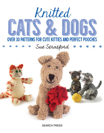 Knitted Cats & Dogs by Sue Stratford