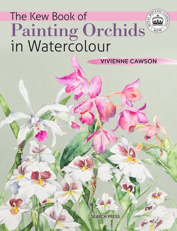 Kew Book of Painting Orchids in Watercolour, The by Vivienne Cawson