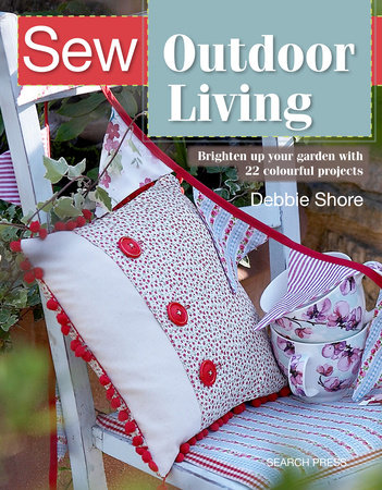 Sew Outdoor Living by Debbie Shore
