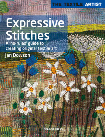 Textile Artist: Expressive Stitches by Jan Dowson