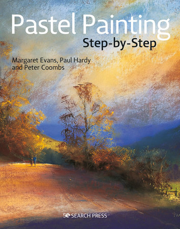 Pastel Painting Step-by-Step by Margaret Evans, Paul Hardy and Peter Coombs
