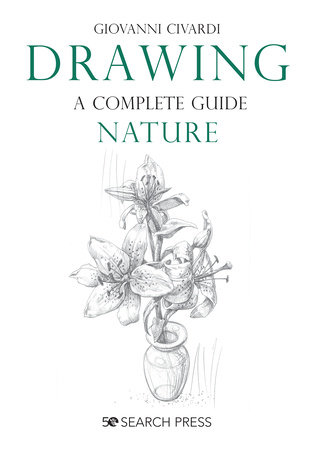 Drawing- A Complete Guide: Nature by Giovanni Civardi