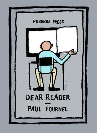 Dear Reader by Paul Fournel
