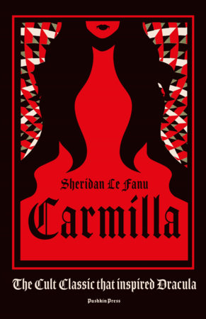Carmilla, Deluxe Edition by Sheridan Le Fanu