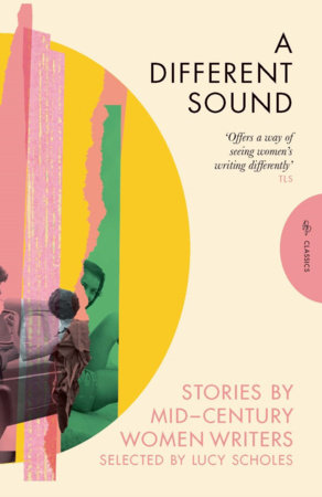 A Different Sound by Elizabeth Bowen, Daphne du Maurier and Elizabeth Taylor