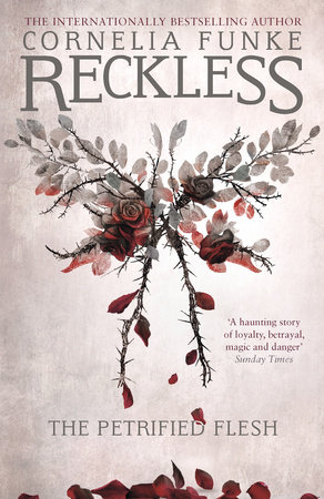 Reckless I: The Petrified Flesh by Cornelia Funke