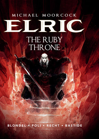 Michael Moorcock's Elric Vol. 1: The Ruby Throne by Julien Blondel