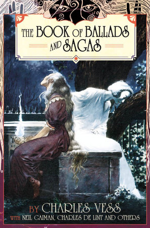 Charles Vess' Book of Ballads & Sagas by Charles Vess, Neil Gaiman and Charles de Lint