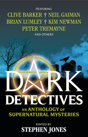 Dark Detectives: An Anthology of Supernatural Mysteries by Stephen Jones