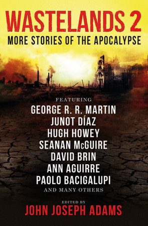 Wastelands 2: More Stories of the Apocalypse by George R. R. Martin, Paolo Bacigalupi, Orson Scott Card and Junot Diaz