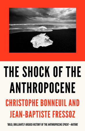 The Shock of the Anthropocene by Christophe Bonneuil and Jean-Baptiste Fressoz