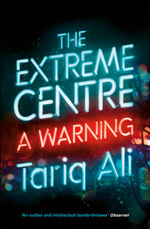 The Extreme Centre by Tariq Ali
