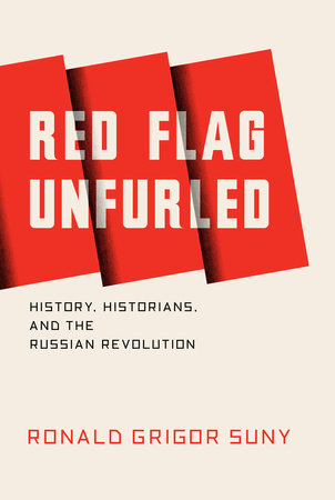 Red Flag Unfurled by Ronald Suny