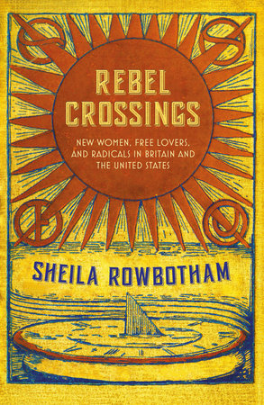 Rebel Crossings by Sheila Rowbotham