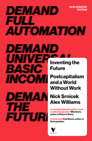 Inventing the Future (revised and updated edition) by Nick Srnicek and Alex Williams