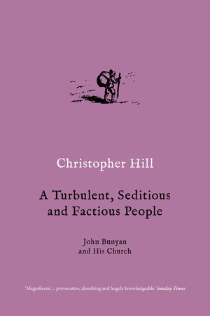 A Turbulent, Seditious and Factious People by Christopher Hill