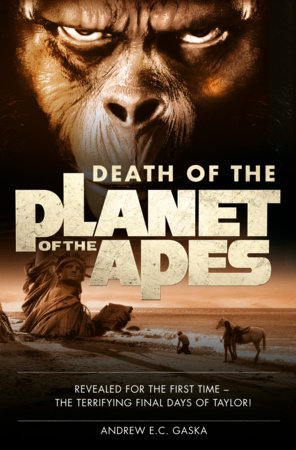 Death of the Planet of the Apes by Andrew E. C. Gaska