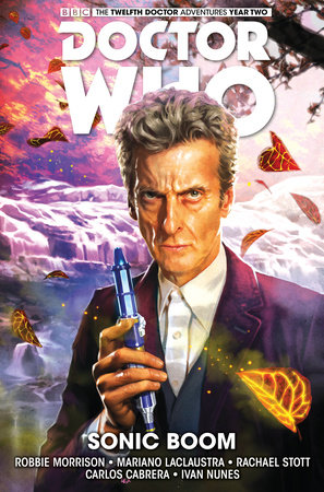 Doctor Who: The Twelfth Doctor Vol. 6: Sonic Boom by Robbie Morrison