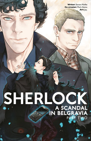 Sherlock: A Scandal in Belgravia Part 2 by Written by Steven Moffat and Mark Gatiss, Illustrated by Jay