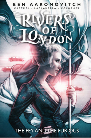 Rivers Of London Vol. 8: The Fey and the Furious (Graphic Novel) by Ben Aaronovitch and Andrew Cartmel