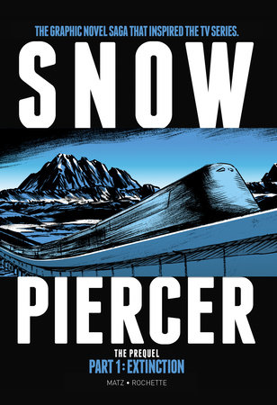 Snowpiercer: Prequel Vol. 1: Extinction (Graphic Novel) by Matz