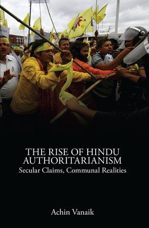 The Rise of Hindu Authoritarianism by Achin Vanaik