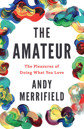 The Amateur by Andy Merrifield