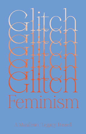 Glitch Feminism by Legacy Russell