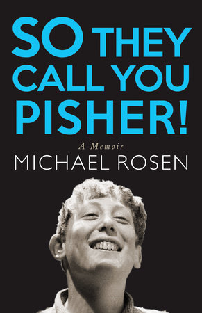 So They Call You Pisher! by Michael Rosen