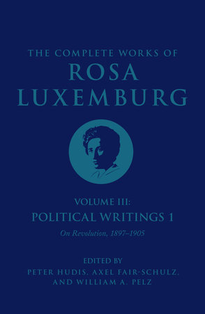 The Complete Works of Rosa Luxemburg Volume III by Rosa Luxemburg