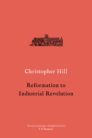 Reformation to Industrial Revolution by Christopher Hill