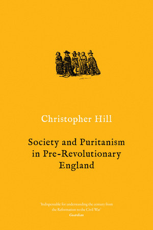 Society and Puritanism in Pre-revolutionary England by Christopher Hill