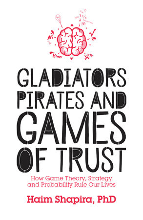 Gladiators, Pirates and Games of Trust by Haim Shapira