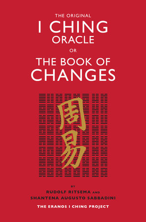 The Original I Ching Oracle or The Book of Changes by Rudolf Ritsema and Shantena Augusto Sabbadini