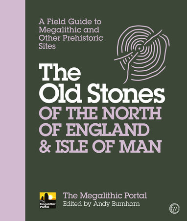 The Old Stones of the North of England & Isle of Man by Andy Burnham
