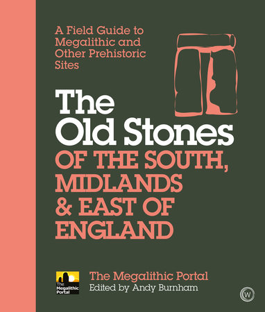 The Old Stones of the South, Midlands & East of England by Andy Burnham