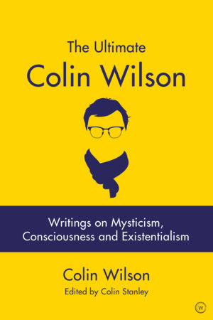 The Ultimate Colin Wilson by Colin Stanley and Colin Wilson