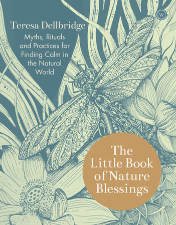 The Little Book of Nature Blessings by Teresa Dellbridge