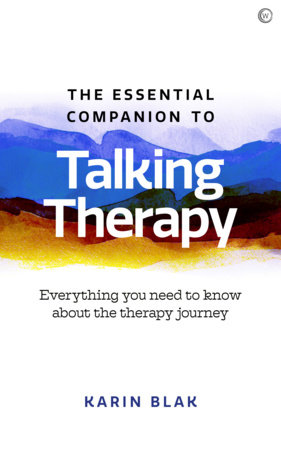The Essential Companion to Talking Therapy by Karin Blak