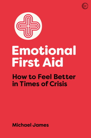 Emotional First Aid by Michael James