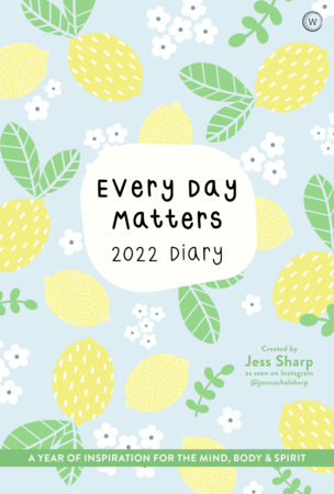 Every Day Matters 2022 Desk Diary by Jess Sharp