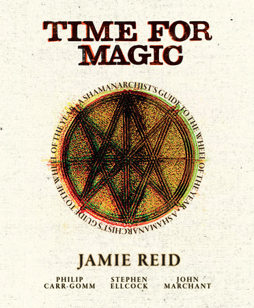 Time For Magic by Jamie Reid, Stephen Ellcock, Philip Carr-Gomm and John Marchant
