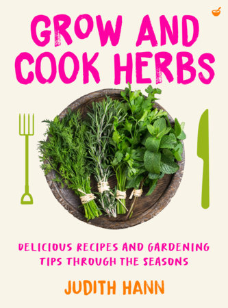 Grow and Cook Herbs by Judith Hann