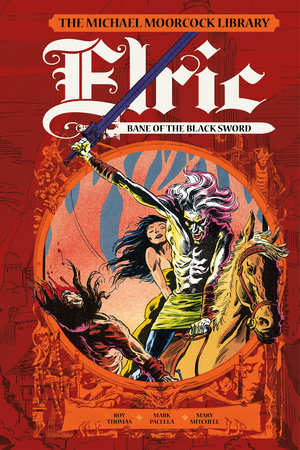 The Michael Moorcock Library: Elric: Bane of the Black Sword by Roy Thomas