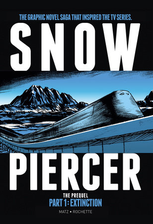 Snowpiercer: Prequel Vol. 1: Extinction (Graphic Novel) by Written by Alex Nolent