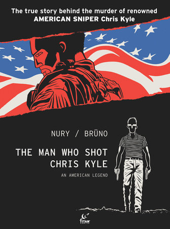 The Man Who Shot Chris Kyle: An American Legend (Graphic Novel) by Fabien Nury