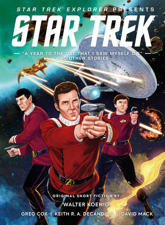 Star Trek Explorer: A Year to the Day That I Saw Myself Die and Other Stories by Walter Koenig, Una McCormack, Jake Black, David Mack and Greg Cox