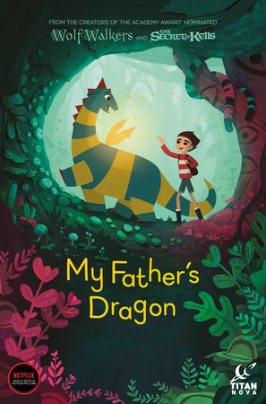 My Father's Dragon (Graphic Novel) by Cartoon Saloon,  Ltd.