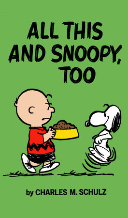 Peanuts: All This And Snoopy, Too by Charles M. Schulz