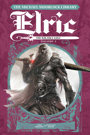 The Michael Moorcock Library Elric: The Balance Lost Vol. 2 by Chris Roberson